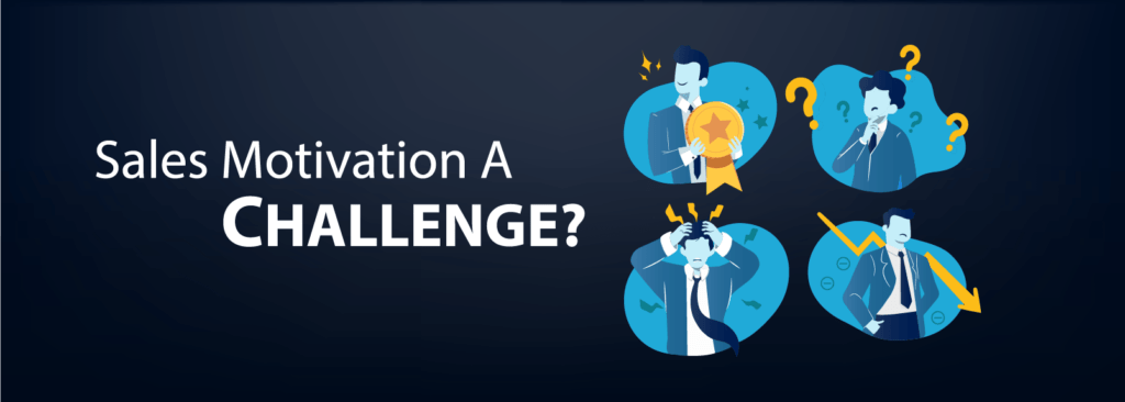 Sales Motivation a challenge?