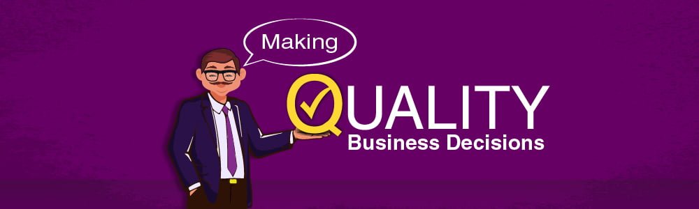 Make Quality Business Decisions