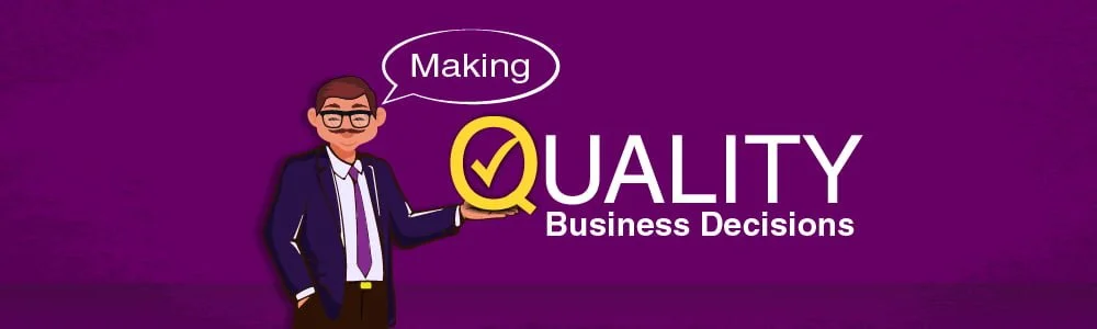 Make Quality Business Decisions